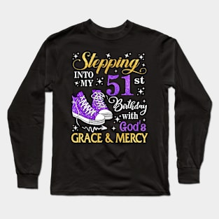 Stepping Into My 51st Birthday With God's Grace & Mercy Bday Long Sleeve T-Shirt